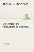 Experiments and observations on electricity. French