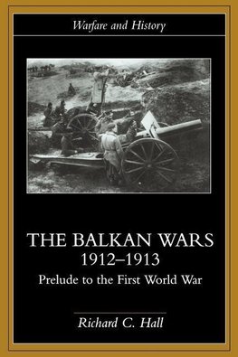 Hall, R: Balkan Wars 1912-1913