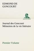 Journal des Goncourt  (Premier Volume) Mémoires de la vie littéraire