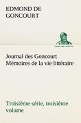 Journal des Goncourt (Troisième série, troisième volume) Mémoires de la vie littéraire