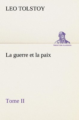 La guerre et la paix, Tome II