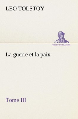 La guerre et la paix, Tome III