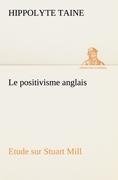 Le positivisme anglais Etude sur Stuart Mill