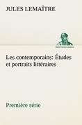 Les contemporains, première série Études et portraits littéraires