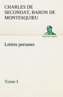 Lettres persanes, tome I