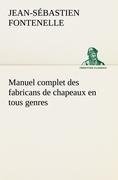 Manuel complet des fabricans de chapeaux en tous genres