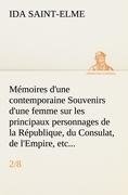 Mémoires d'une contemporaine (2/8) Souvenirs d'une femme sur les principaux personnages de la République, du Consulat, de l'Empire, etc...