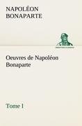 Oeuvres de Napoléon Bonaparte, Tome I.