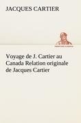 Voyage de J. Cartier au Canada Relation originale de Jacques Cartier