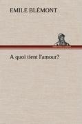 A quoi tient l'amour?