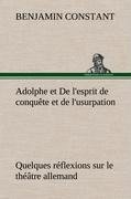 Adolphe et De l'esprit de conquête et de l'usurpation Quelques réflexions sur le théâtre allemand