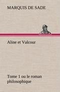 Aline et Valcour, tome 1 ou le roman philosophique