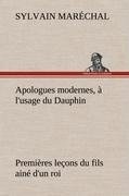 Apologues modernes, à l'usage du Dauphin premières leçons du fils ainé d'un roi