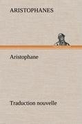 Aristophane; Traduction nouvelle, Tome premier