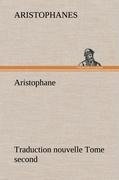 Aristophane; Traduction nouvelle, tome second