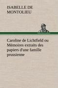 Caroline de Lichtfield ou Mémoires extraits des papiers d'une famille prussienne