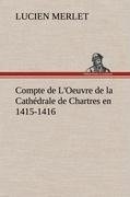 Compte de L'Oeuvre de la Cathédrale de Chartres en 1415-1416