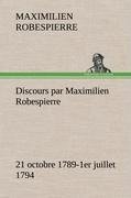 Discours par Maximilien Robespierre - 21 octobre 1789-1er juillet 1794