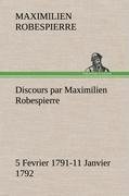 Discours par Maximilien Robespierre - 5 Fevrier 1791-11 Janvier 1792