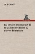 Du service des postes et de la taxation des lettres au moyen d'un timbre