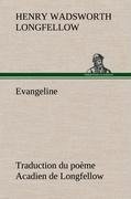 Evangeline Traduction du poème Acadien de Longfellow