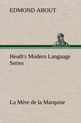 Heath's Modern Language Series: La Mère de la Marquise