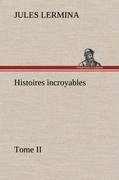 Histoires incroyables, Tome II