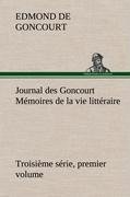 Journal des Goncourt (Troisième série, premier volume) Mémoires de la vie littéraire