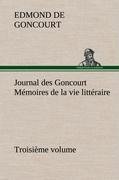 Journal des Goncourt (Troisième volume) Mémoires de la vie littéraire