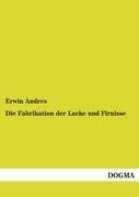 Die Fabrikation der Lacke und Firnisse