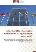 Reforme ONU :  Troisieme Generation d'Organisation Universelle?