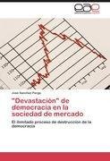 "Devastación" de democracia en la sociedad de mercado