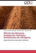 Efecto de labranza, manejo de rastrojo y fertilización de nitrógeno