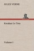 Keraban Le Tetu, Volume I