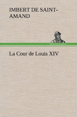 La Cour de Louis XIV