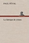 La fabrique de crimes