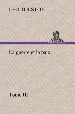 La guerre et la paix, Tome III