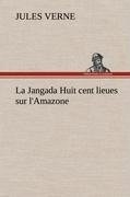 La Jangada Huit cent lieues sur l'Amazone