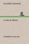 La tête de Martin Comédie en un acte