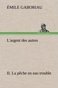 L'argent des autres II. La pêche en eau trouble