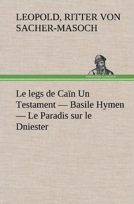 Le legs de Caïn Un Testament - Basile Hymen - Le Paradis sur le Dniester