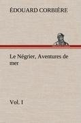 Le Négrier, Vol. I Aventures de mer