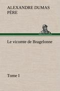 Le vicomte de Bragelonne, Tome I.