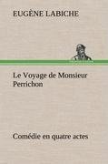 Le Voyage de Monsieur Perrichon Comédie en quatre actes