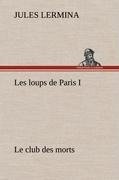 Les loups de Paris I. Le club des morts