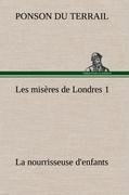 Les misères de Londres 1. La nourrisseuse d'enfants