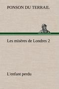 Les misères de Londres 2. L'enfant perdu