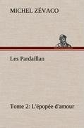 Les Pardaillan - Tome 02, L'épopée d'amour