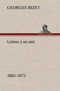 Lettres à un ami, 1865-1872