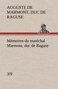 Mémoires du maréchal Marmont, duc de Raguse (3/9)